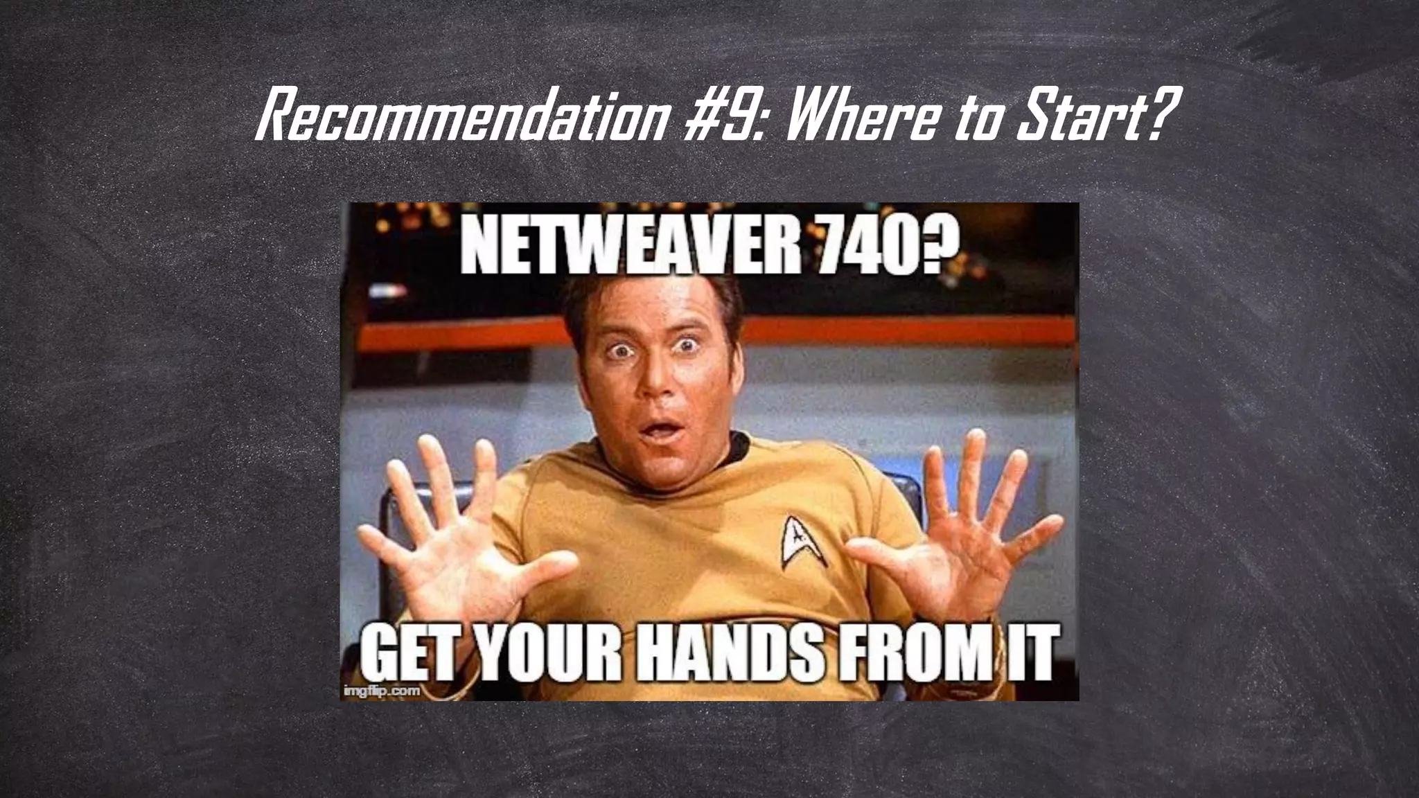 Recommendation #9: Where to Start?
 