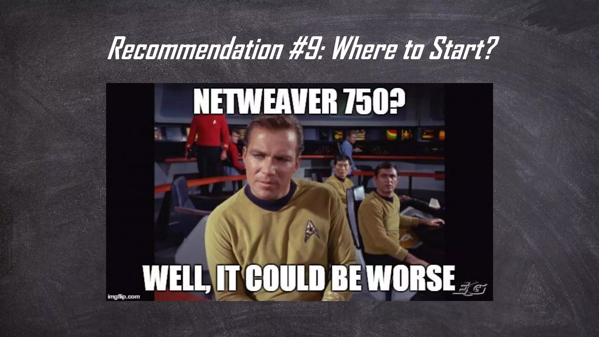 Recommendation #9: Where to Start?
 