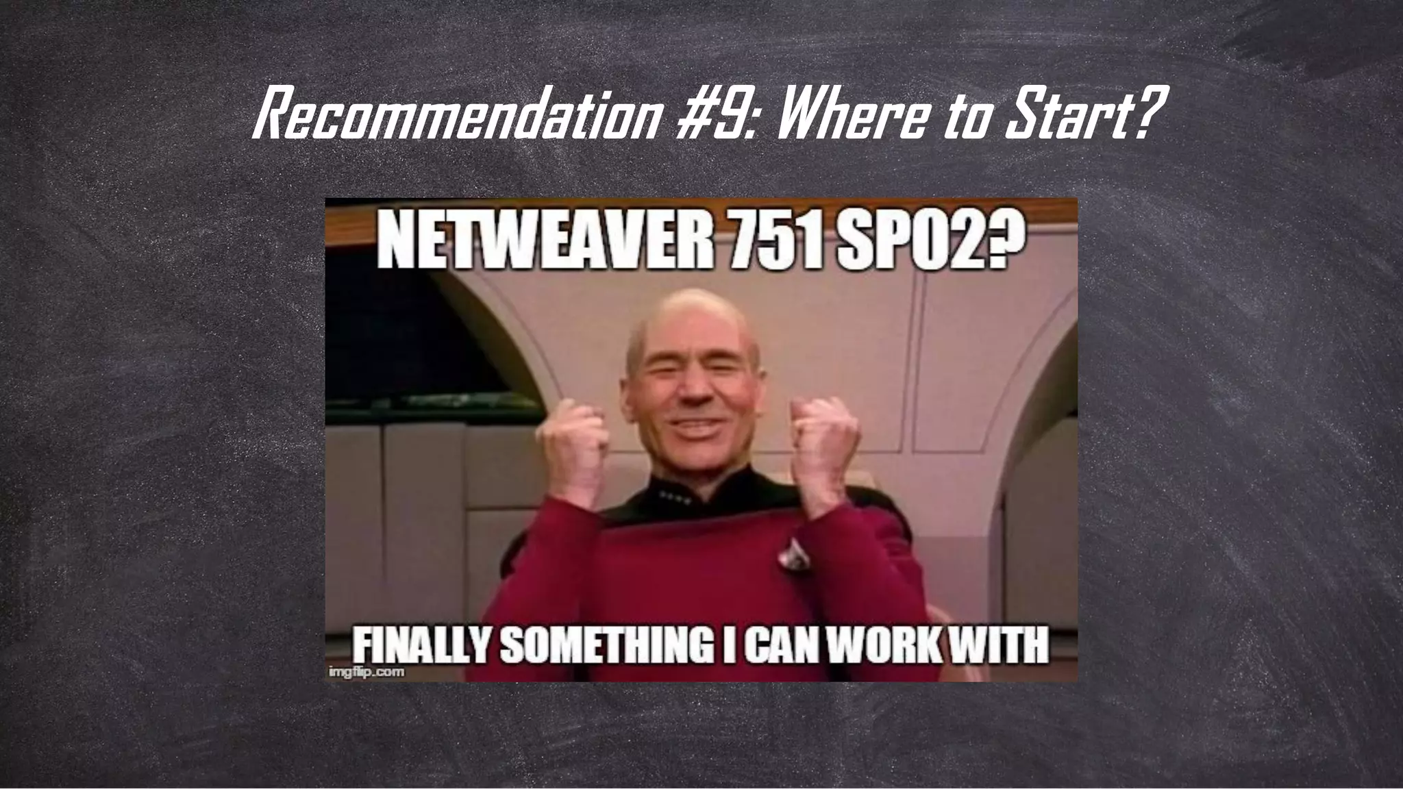 Recommendation #9: Where to Start?
 