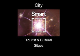 City
Tourist & Cultural
Sitges
 