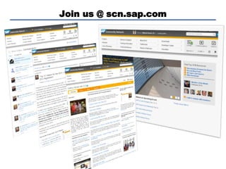 Join us @ scn.sap.com

 