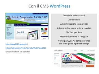 Con il CMS WordPress
Tutorial e videotutorial
Albo on line
Amministrazione trasparente
Sistema online presa visione circol...