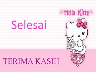 Selesai
TERIMA KASIH
 
