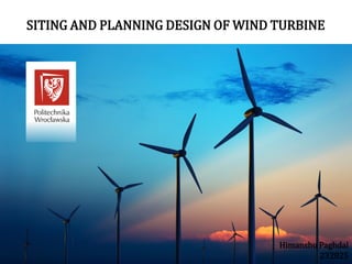 SITING AND PLANNING DESIGN OF WIND TURBINE
Himanshu Paghdal
232825
 