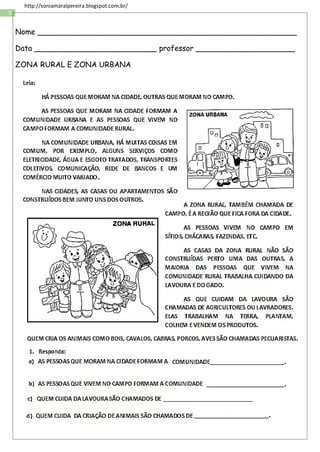 9
http://soniamaralpereira.blogspot.com.br/
Nome _______________________________________________________
Data __________________________ professor _____________________
ZONA RURAL E ZONA URBANA
 