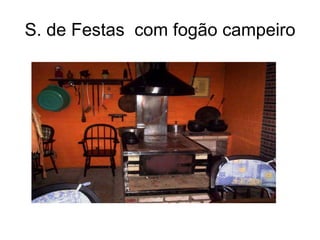 S. de Festas  com fogão campeiro 