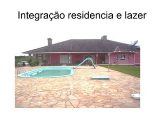 Integração residencia e lazer 