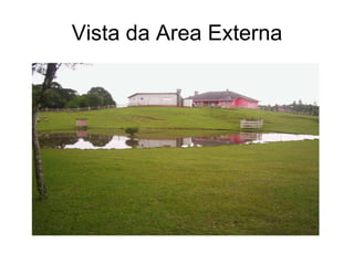 Vista da Area Externa 