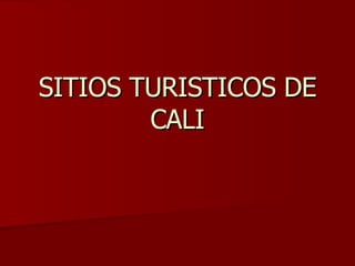 SITIOS TURISTICOS DE CALI 