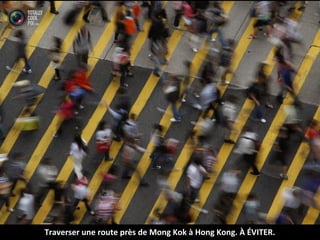 Traverser une route près de Mong Kok à Hong Kong. À ÉVITER.
 