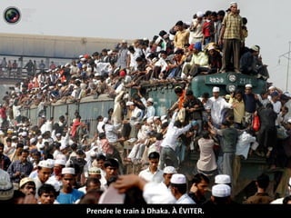 Prendre le train à Dhaka. À ÉVITER.
 