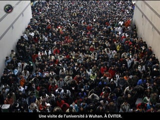 Une visite de l’université à Wuhan. À ÉVITER.
 