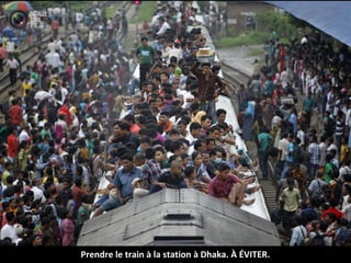 Prendre le train à la station à Dhaka. À ÉVITER.
 