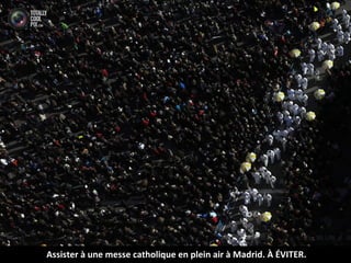 Assister à une messe catholique en plein air à Madrid. À ÉVITER.
 