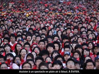Assister à un spectacle en plain air à Séoul. À ÉVITER.
 