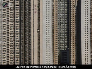 Louer un appartement à Hong Kong sur le Lam. À ÉVITER.
 
