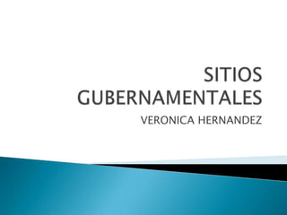 SITIOS GUBERNAMENTALES VERONICA HERNANDEZ 