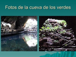 Fotos de la cueva de los verdes
 