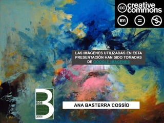 LAS IMÁGENES UTILIZADAS EN ESTA
PRESENTACIÓN HAN SIDO TOMADAS
DE GOOGLE IMÁGENES
ANA BASTERRA COSSÍO
 