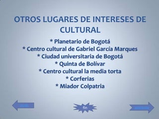 OTROS LUGARES DE INTERESES DE
         CULTURAL




 atrás
               fin        adelante
 