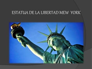 ESTATUA DE LA LIBERTAD MEW YORK
 