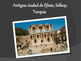 Antigua ciudad de Efesio, Selkup,
Turquía
 