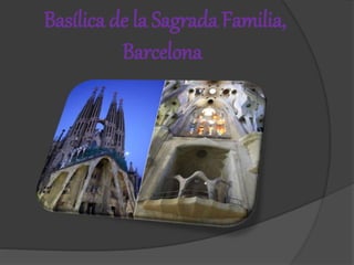 Basílica de la Sagrada Familia,
Barcelona
 