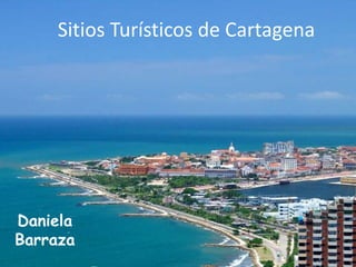 Sitios Turísticos de Cartagena

Daniela
Barraza

 
