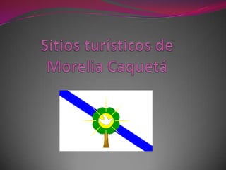 Sitios turísticos de Morelia Caquetá  