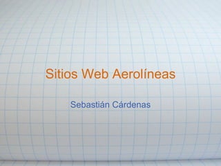 Sitios Web Aerolíneas Sebastián Cárdenas 