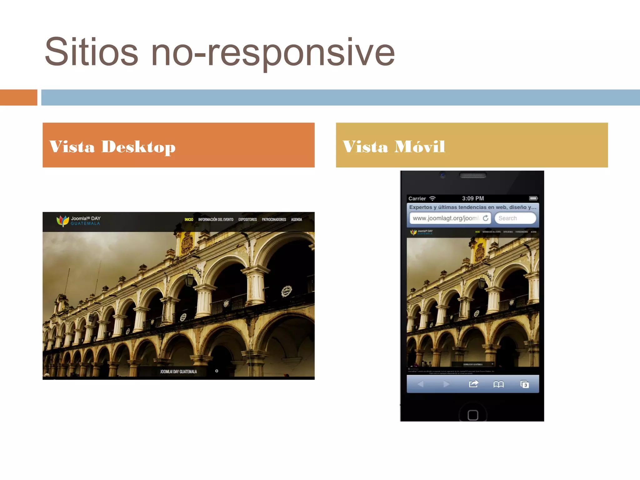 Sitios no-responsive
Vista Desktop Vista Móvil
 