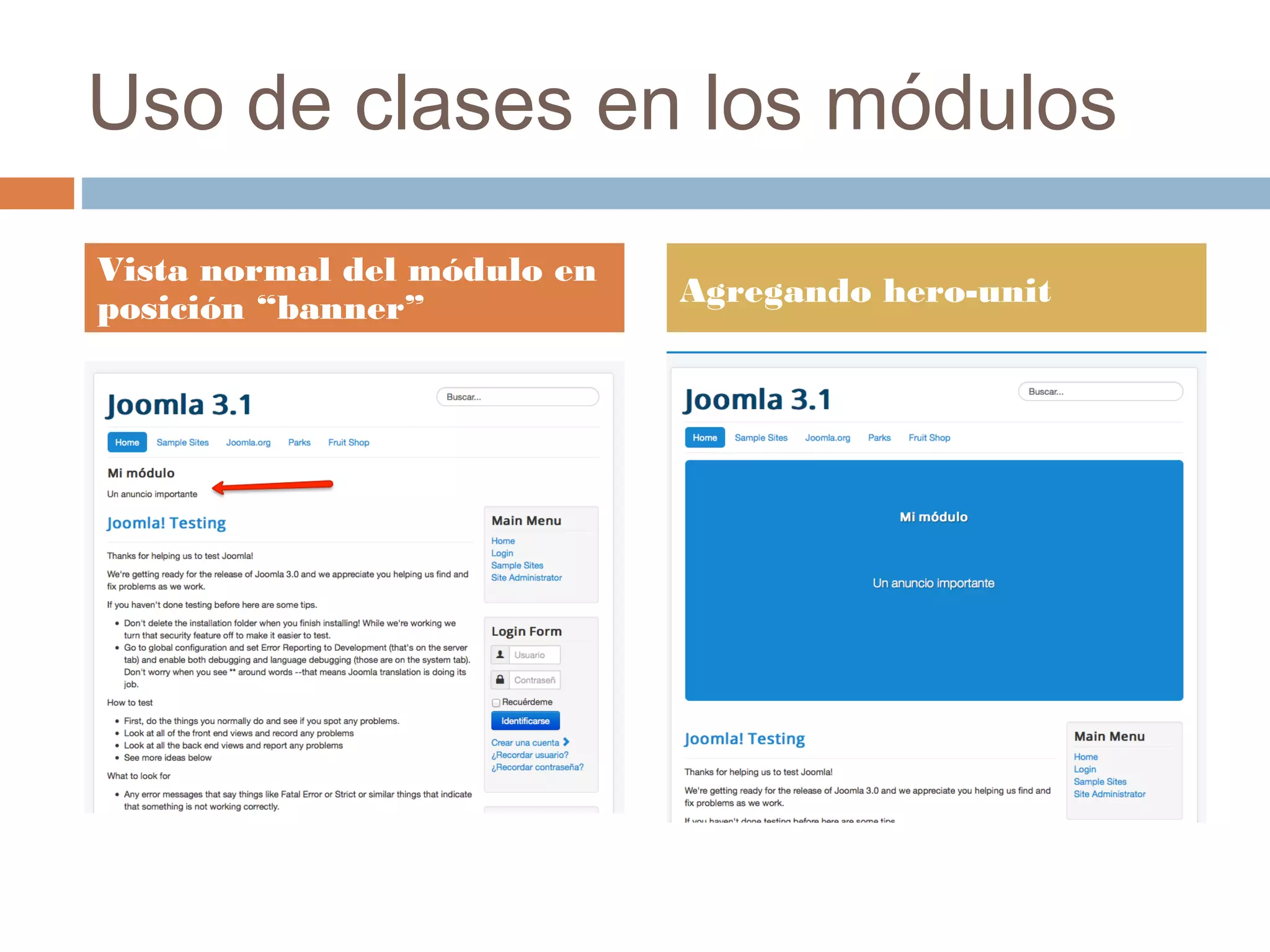 Uso de clases en los módulos
Vista normal del módulo en
posición “banner” Agregando hero-unit
 