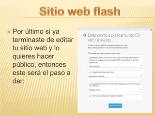    Por último si ya
    terminaste de editar
    tu sitio web y lo
    quieres hacer
    público, entonces
    este será el paso a
    dar:
 