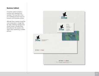 Business Cabinet
A business cabinet includes a
business card, letterhead and
envelope. The ensemble is less
of a marketing tool and more of a
business communication vehicle.
Although these materials should be
more conservative in design than
the Sitka marketing materials, they
should convey a branded flavor
that welcomes the reader to the
region while establishing a credible
persona.
Tonia Rioux
Executive Director
Sitka Convention
& Visitors Bureau
303 Lincoln Street, Suite 4
Sitka, Alaska 99835
T: 907.747.5940
F: 907.747.4779
E: director@sitka.org
W: sitka.org
Sitka Convention & Visitors Bureau
303 Lincoln Street, Suite 4
Sitka, Alaska 99835
Sitka Convention & Visitors Bureau | 303 Lincoln Street, Suite 4 | Sitka, Alaska 99835
T: 907.747.5940 | F: 907.747.4779 | W: sitka.org
5.7
 