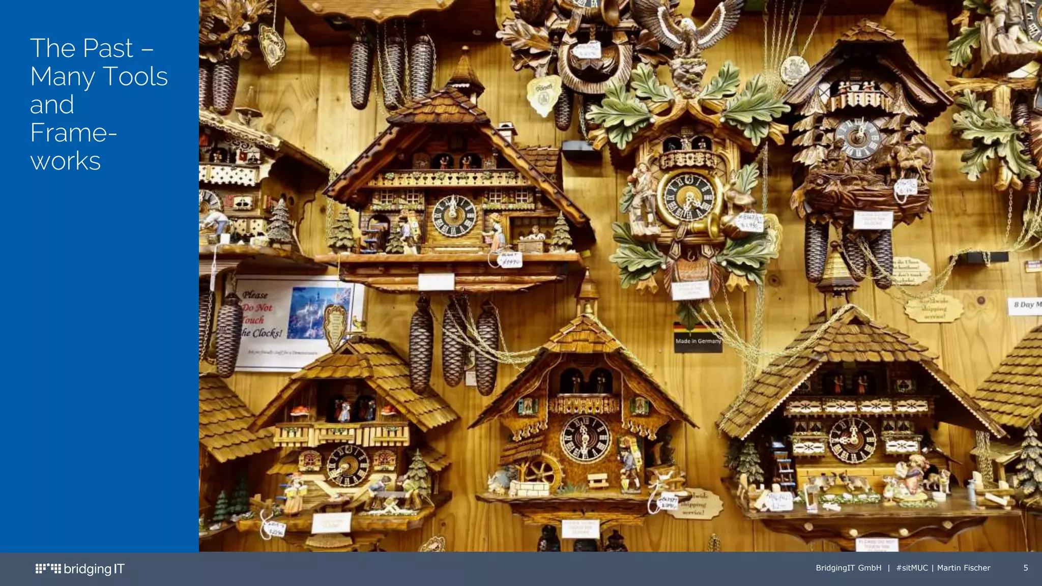 BridgingIT GmbH | #sitMUC | Martin Fischer 5
The Past –
Many Tools
and
Frame-
works
Untertitel Platzhaltertext
 