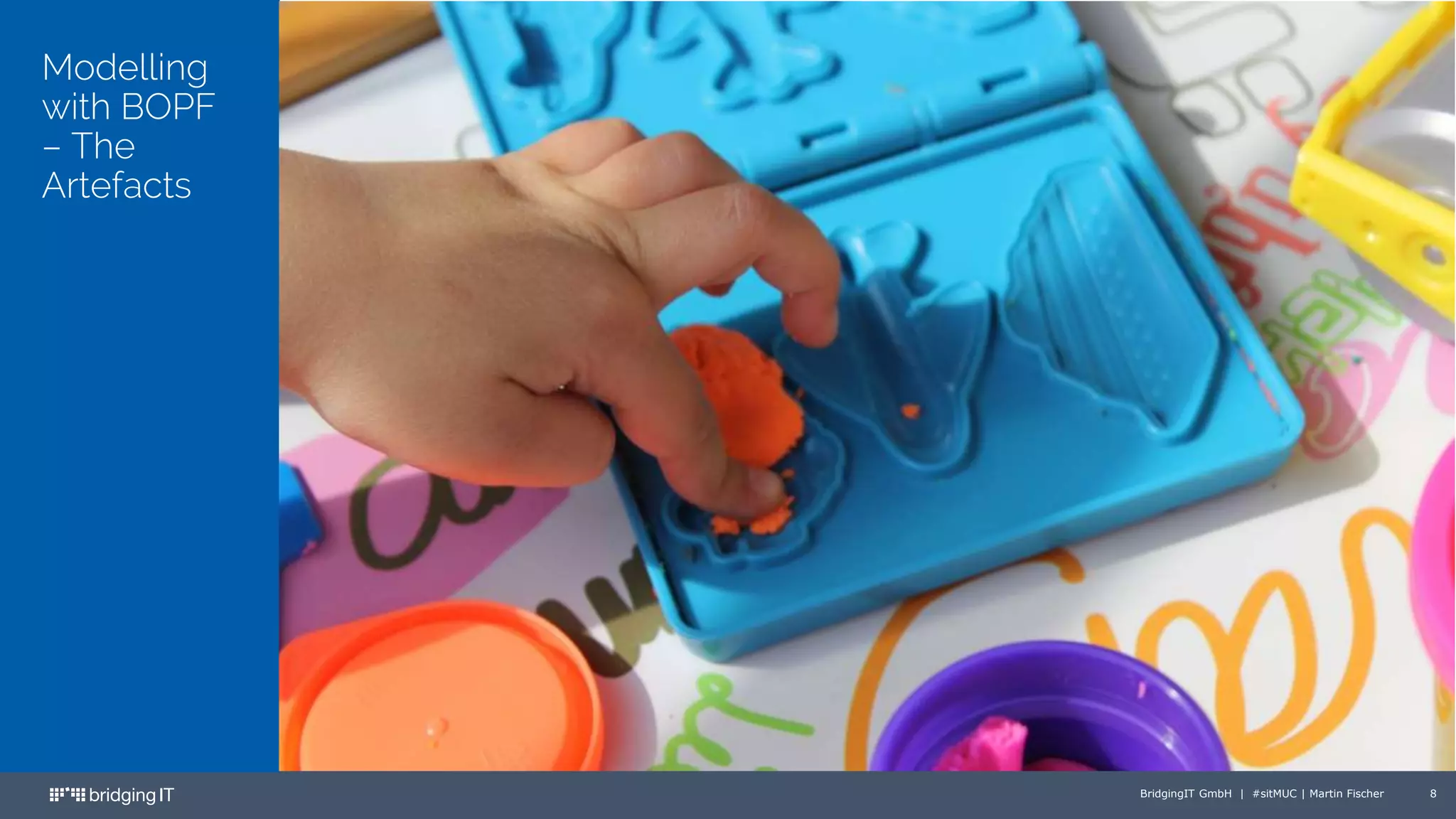 BridgingIT GmbH | #sitMUC | Martin Fischer 8
Modelling
with BOPF
– The
Artefacts
 