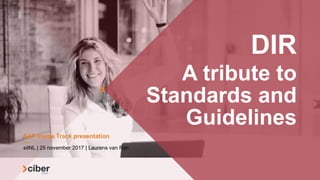 DIR
A tribute to
Standards and
Guidelines
sitNL | 25 november 2017 | Laurens van Rijn
SAP Inside Track presentation
 