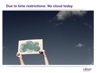 Due to time restrictions: No cloud today
 