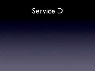 Service D
 