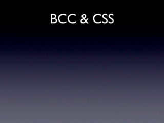 BCC & CSS
 