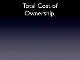 Total Cost of
 Ownership.
 