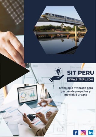 SIT PERU
Tecnología avanzada para
gestión de proyectos y
movilidad urbana
WWW.SITPERU.COM
 