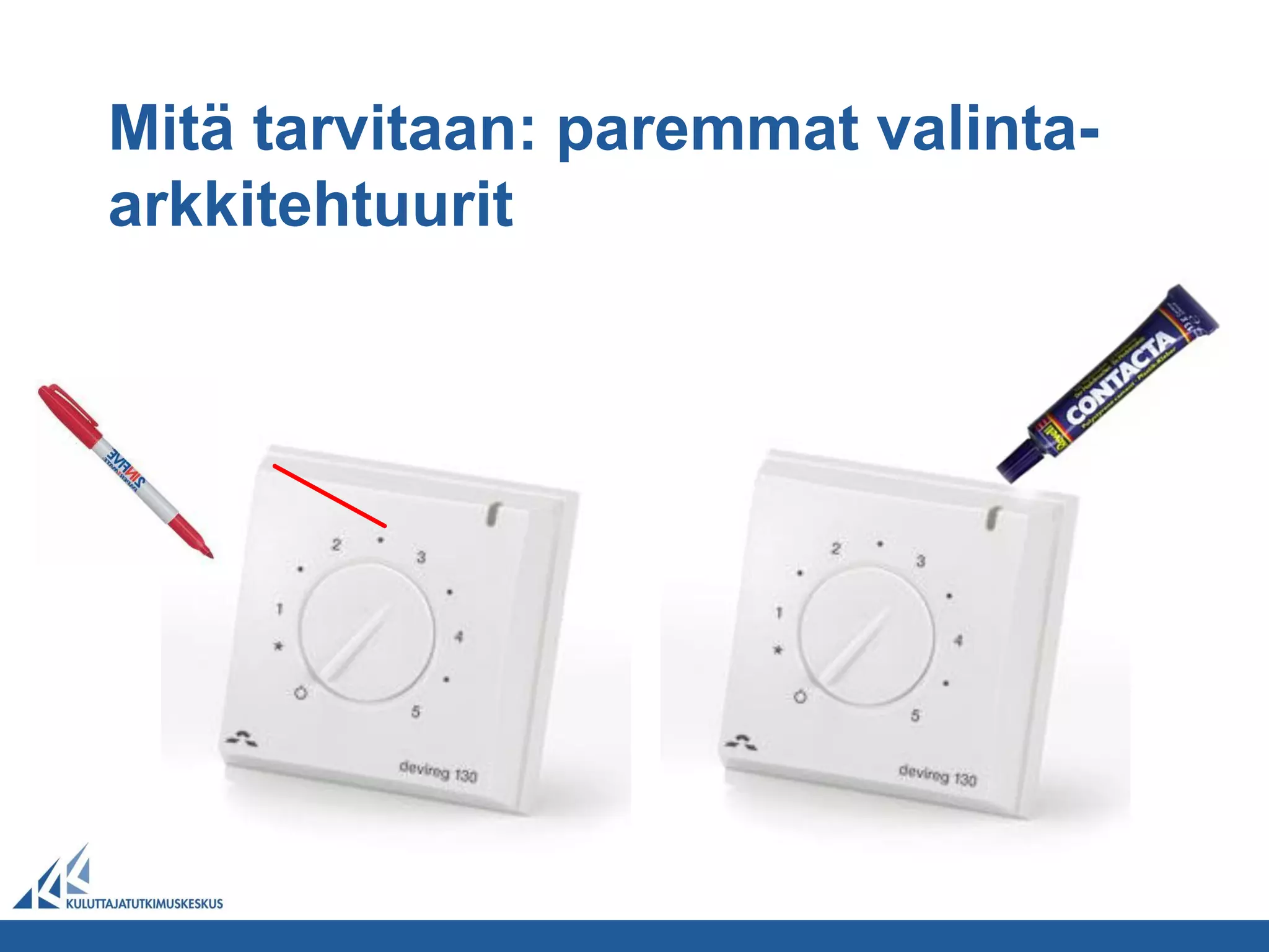 Mitä tarvitaan: paremmat valinta-
arkkitehtuurit
 