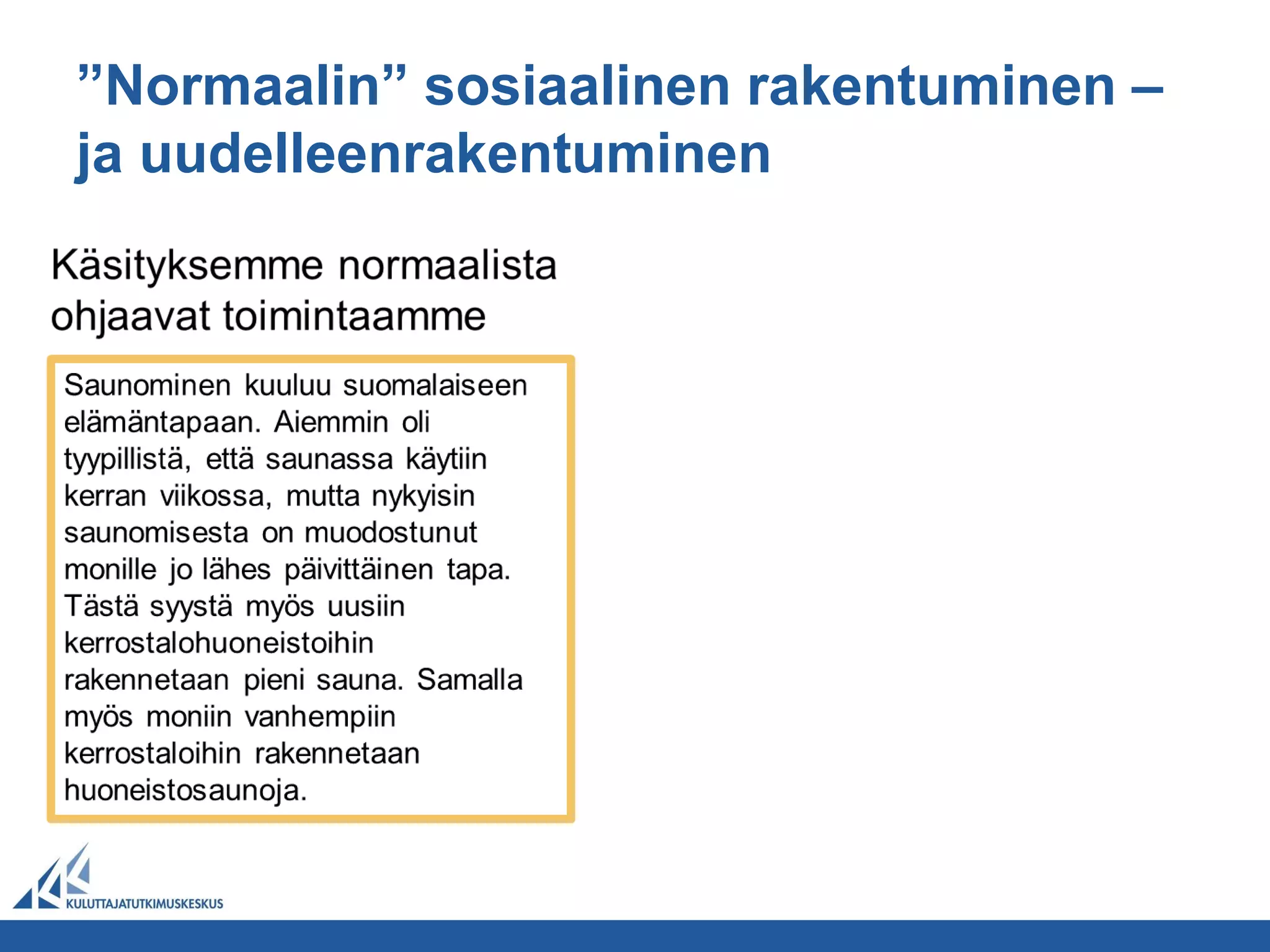 ”Normaalin” sosiaalinen rakentuminen –
ja uudelleenrakentuminen
 