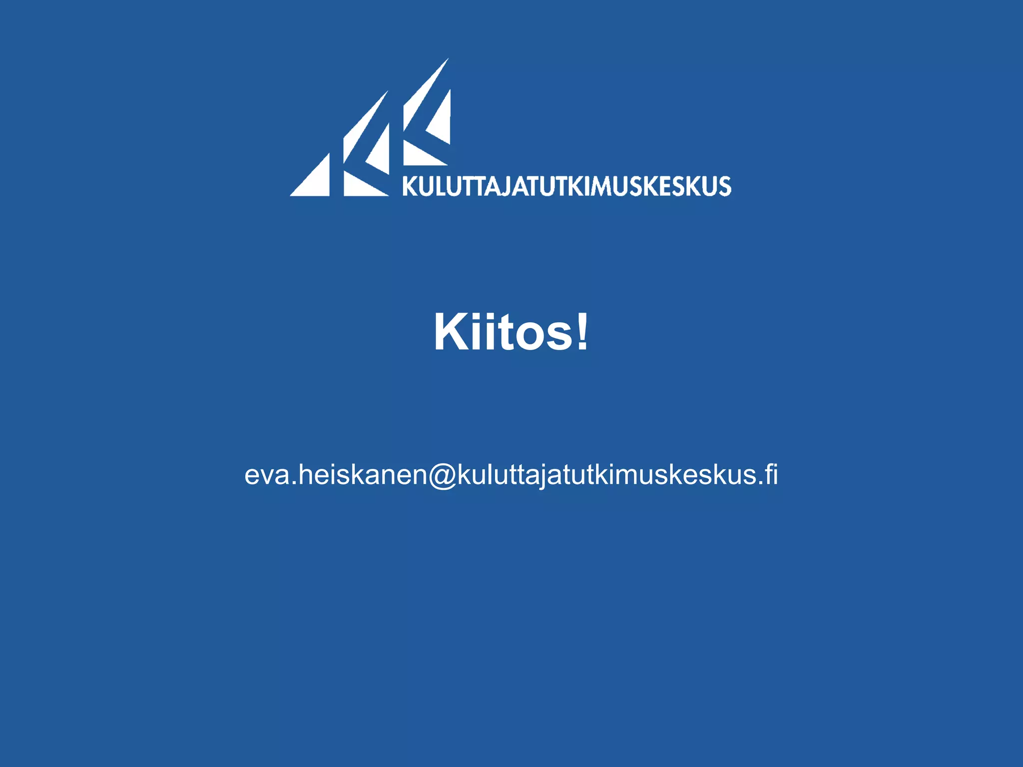 Kiitos!

eva.heiskanen@kuluttajatutkimuskeskus.fi
 
