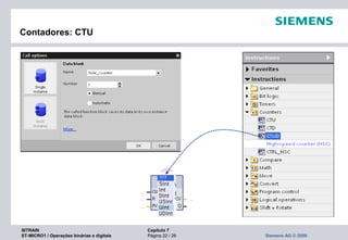 SITRAIN Capítulo 7
ST-MICRO1 / Operações binárias e digitais Página 22 / 26 Siemens AG © 2009
Contadores: CTU
 