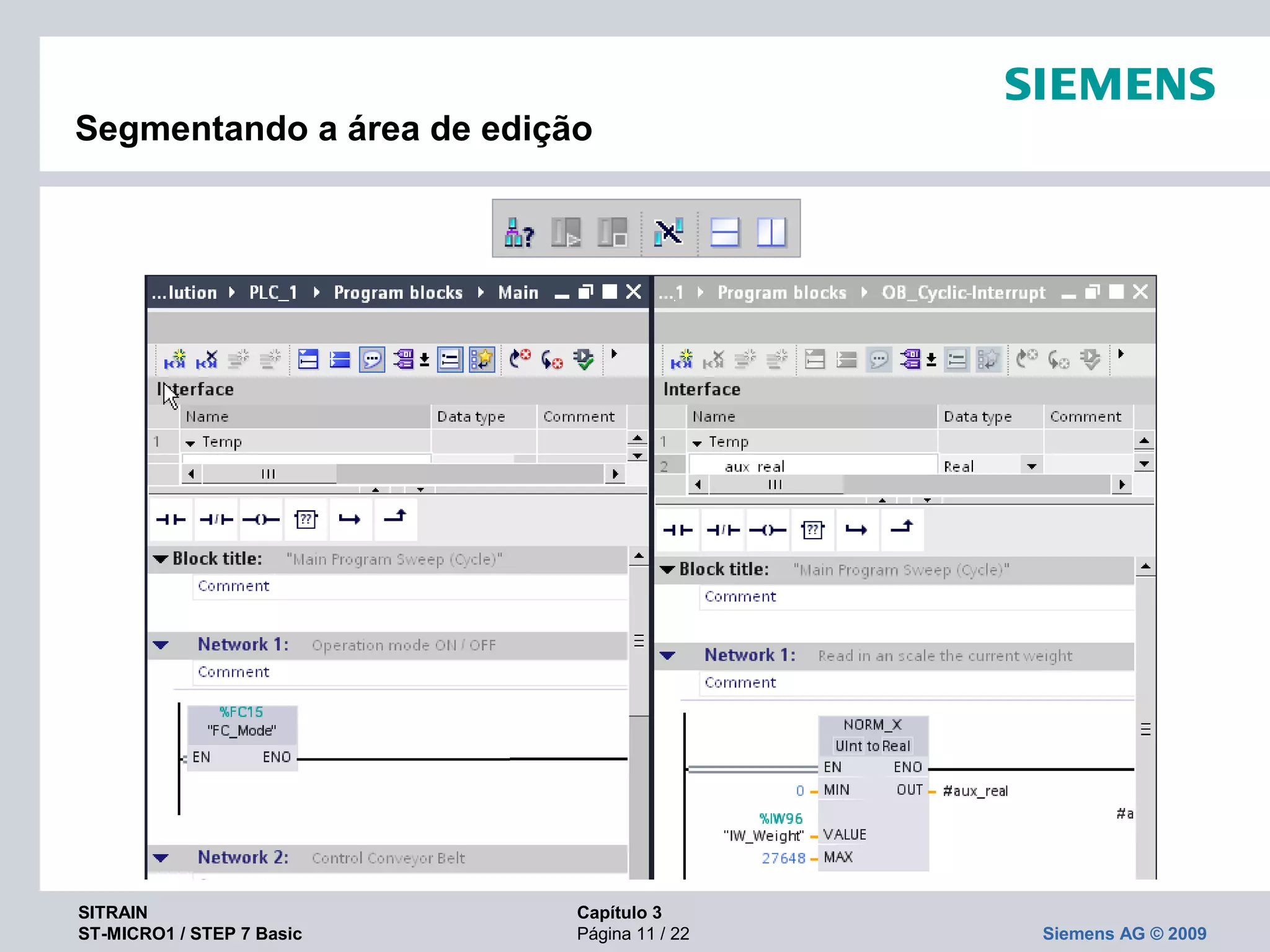 SITRAIN Capítulo 3
ST-MICRO1 / STEP 7 Basic Página 11 / 22 Siemens AG © 2009
Segmentando a área de edição
 