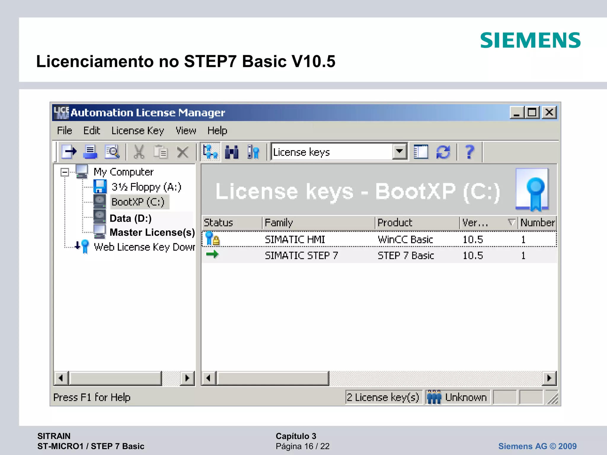 SITRAIN Capítulo 3
ST-MICRO1 / STEP 7 Basic Página 16 / 22 Siemens AG © 2009
Licenciamento no STEP7 Basic V10.5
Data (D:)
Master License(s)
 