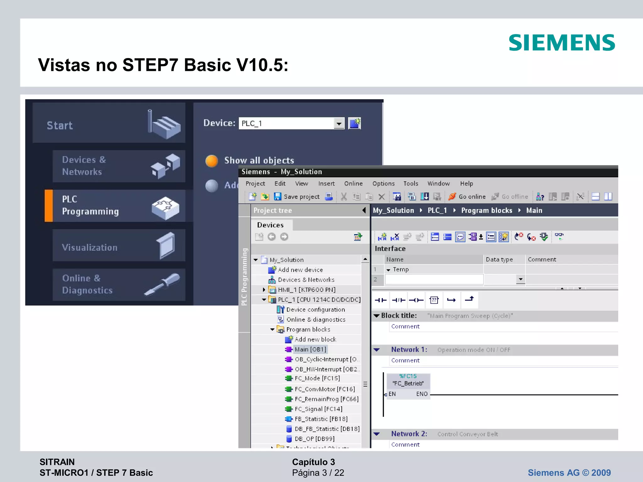 SITRAIN Capítulo 3
ST-MICRO1 / STEP 7 Basic Página 3 / 22 Siemens AG © 2009
Vistas no STEP7 Basic V10.5:
 