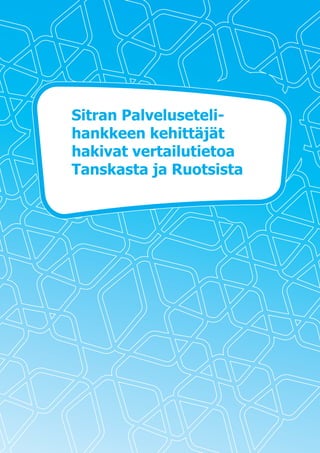 Sitran Palveluseteli-
hankkeen kehittäjät
hakivat vertailutietoa
Tanskasta ja Ruotsista
 